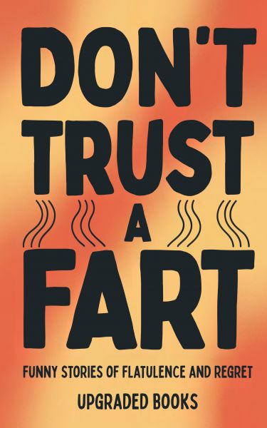 Don't Trust A Fart
