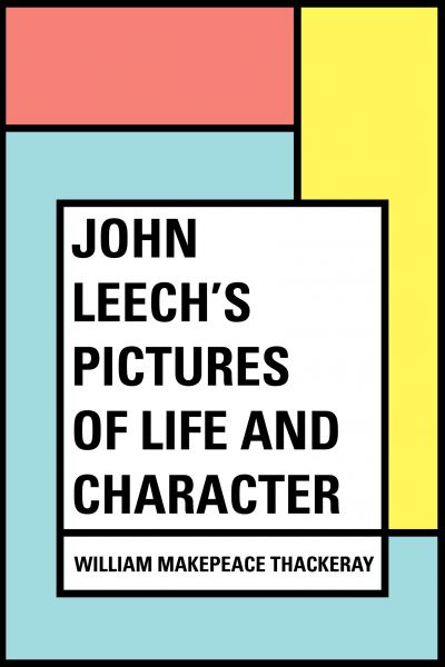 John Leech's Pictures of Life and Character