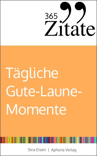 365 Zitate für tägliche Gute-Laune-Momente