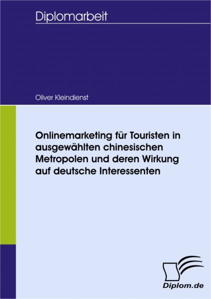 Onlinemarketing für Touristen in ausgewählten chinesischen Metropolen und deren Wirkung auf deutsche