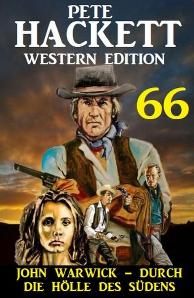 John Warwick - ​durch die Hölle des Südens: Pete Hackett Western Edition 66