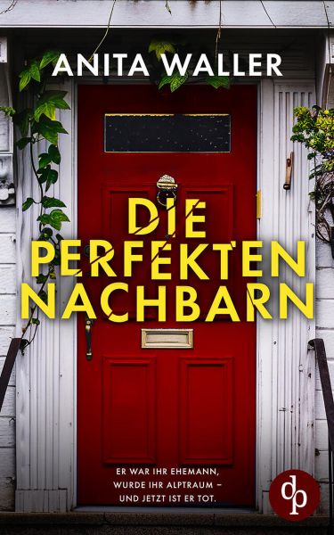 Die perfekten Nachbarn | Ein fesselnder Psychothriller voller Geheimnisse und Twists
