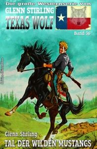 Texas Wolf #36: Tal der wilden Mustangs