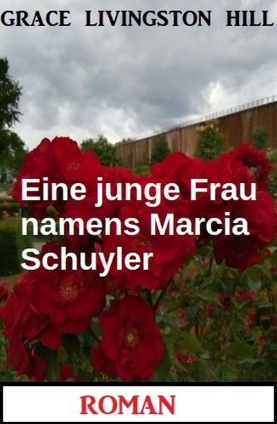 Eine junge Frau namens Marcia Schuyler: Roman