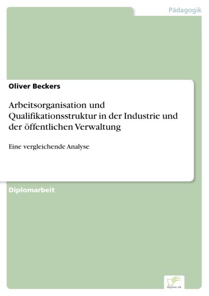 Arbeitsorganisation und Qualifikationsstruktur in der Industrie und der öffentlichen Verwaltung