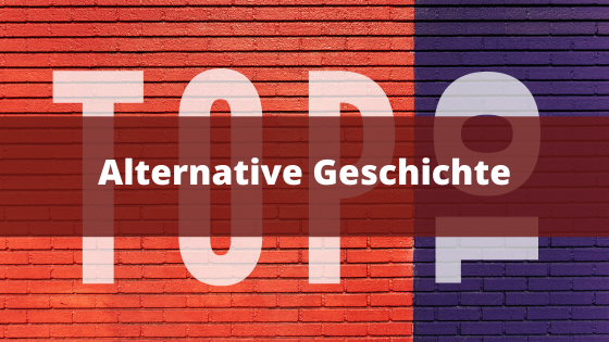 Top-10-Alternative-Geschichte