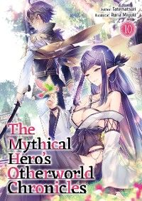 The Mythical Hero's Otherworld Chronicles: Volume 10