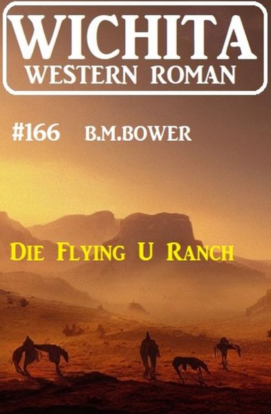 Die Flying U Ranch: Wichita Western Roman 166