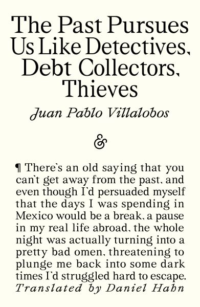 The Past Pursues Us like Detectives, Debt Collectors, Thieves