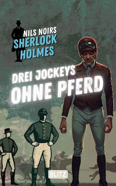 Drei Jockeys ohne Pferd (Nils Noirs Sherlock Holmes 35)