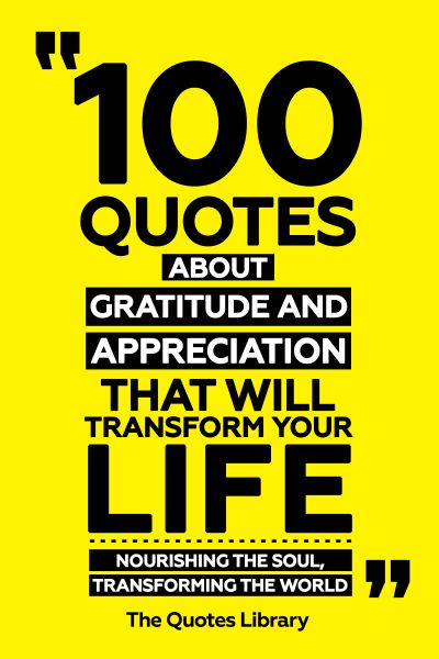 100 Quotes About Gratitude And Appreciation That Will Transform Your Life - Nourishing The Soul, Tra