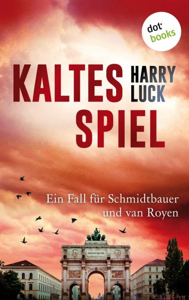 Kaltes Spiel – Kriminalroman – Tod in München: Der zweite Fall für Schmidtbauer und van Royen, den g