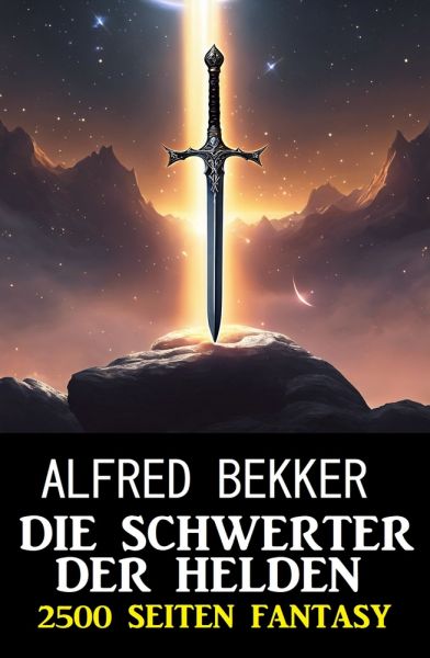 Die Schwerter der Helden: 2500 Seiten Fantasy