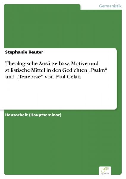 Theologische Ansätze bzw. Motive und stilistische Mittel in den Gedichten „Psalm“ und „Tenebrae“ von