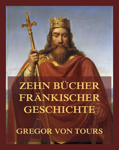 Zehn Bücher fränkischer Geschichte