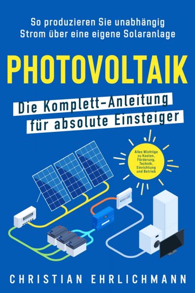 Photovoltaik – Die Komplett-Anleitung für absolute Einsteiger