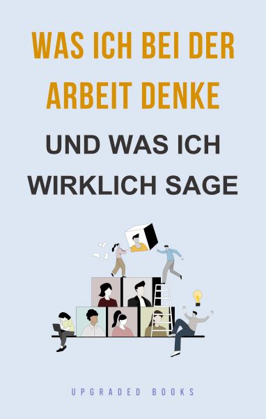 Was ich bei der Arbeit denke