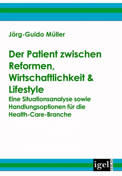 Der Patient zwischen Reformen, Wirtschaftlichkeit & Lifestyle