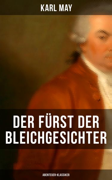 Der Fürst der Bleichgesichter (Abenteuer-Klassiker)