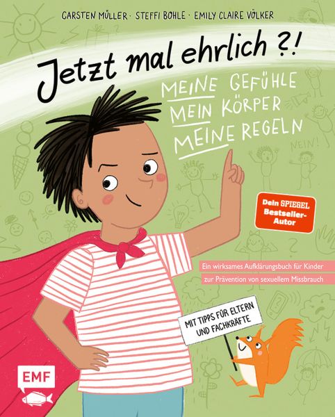 Jetzt mal ehrlich?!: Meine Gefühle, mein Körper, meine Regeln! Ein wirksames Aufklärungsbuch für Kin