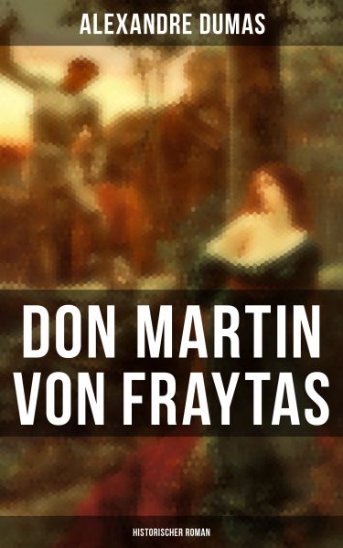 Don Martin von Fraytas: Historischer Roman