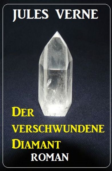 Der verschwundene Diamant: Roman