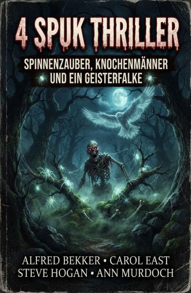 4 Spuk Thriller: Spinnenzauber, Knochenmänner und ein Geisterfalke