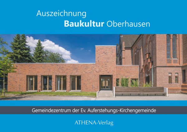 Auszeichnung Baukultur Oberhausen: Gemeindezentrum der Ev. Auferstehungs-Kirchengemeinde Oberhausen-