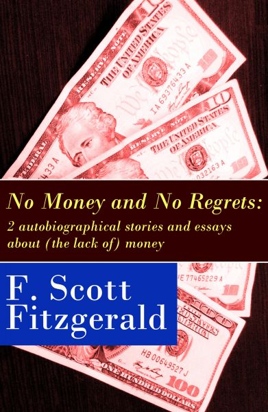No Money and No Regrets: 2 autobiographical stories and essays about (the lack of) money: How to Liv