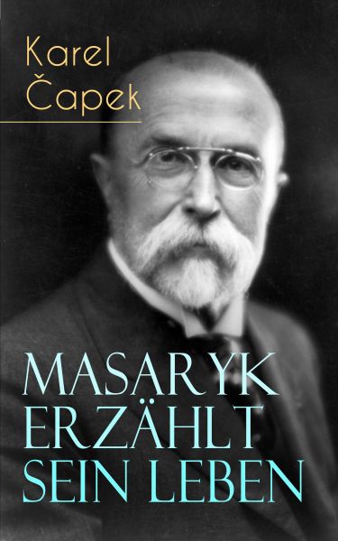 Masaryk erzählt sein Leben