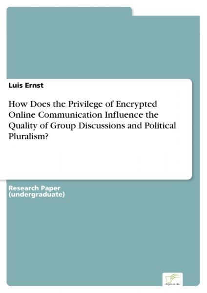 How Does the Privilege of Encrypted Online Communication Influence the Quality of Group Discussions