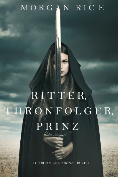 Ritter, Thronerbe, Prinz (Für Ruhm und Krone – Buch 3)