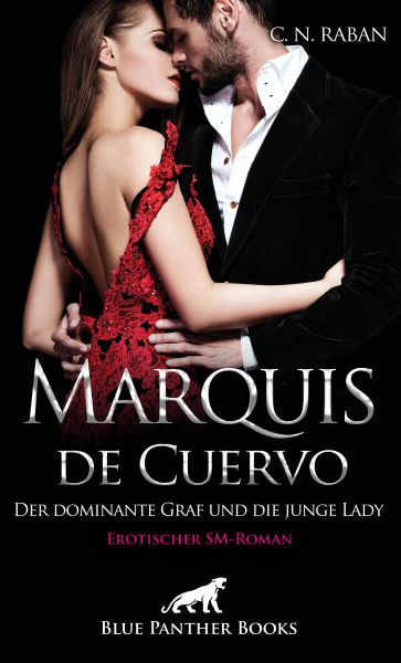 Marquis de Cuervo - Der dominante Graf und die junge Lady | Erotischer SM-Roman