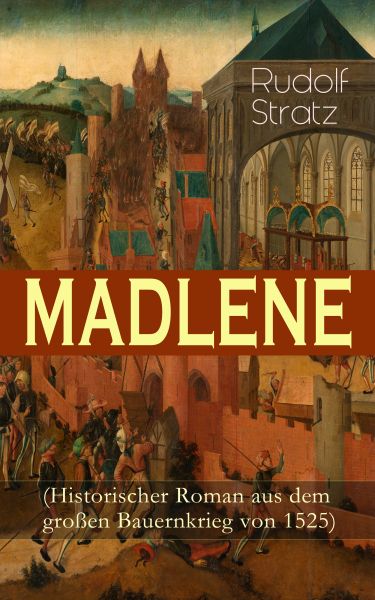 MADLENE (Historischer Roman aus dem großen Bauernkrieg von 1525)