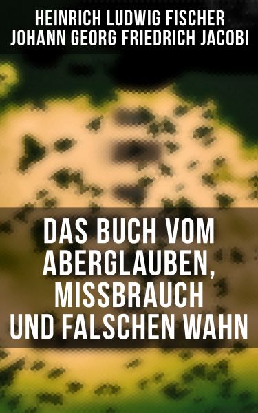 Das Buch vom Aberglauben, Missbrauch und falschen Wahn