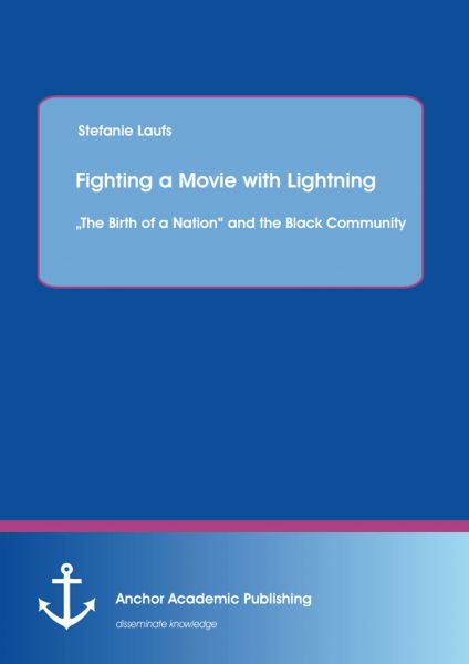 Fighting a Movie with Lightning : „The Birth of a Nation“ and the Black Community