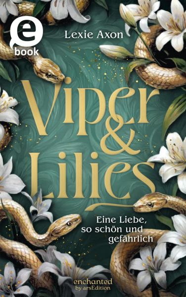 Viper & Lilies – Eine Liebe, so schön und gefährlich (Sisters of Flowers and Flames 1)