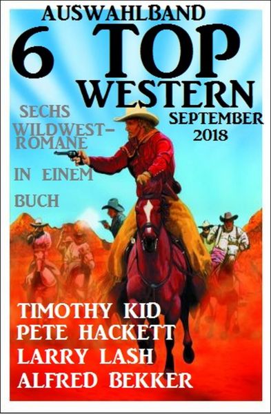 Auswahlband 6 Top Western September 2018: Sechs Wildwest-Romane in einem Buch