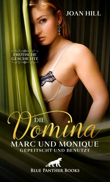 Die Domina - Marc und Monique - gepeitscht und benutzt | Erotische Geschichte