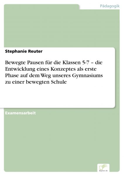 Bewegte Pausen für die Klassen 5-7 – die Entwicklung eines Konzeptes als erste Phase auf dem Weg un