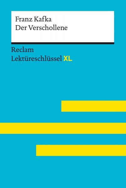 Der Verschollene von Franz Kafka: Reclam Lektüreschlüssel XL