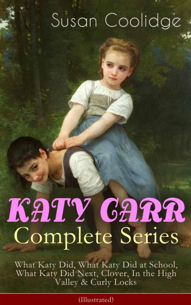 KATY CARR Complete Series: What Katy Did, What Katy Did at School, What Katy Did Next, Clover, In th