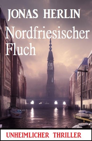 Nordfriesischer Fluch: Unheimlicher Thriller