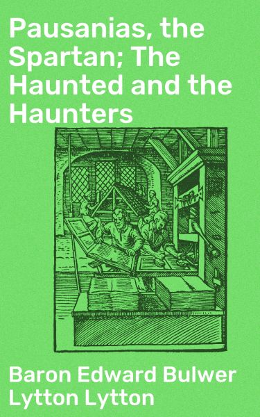 Pausanias, the Spartan; The Haunted and the Haunters
