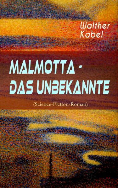Malmotta - Das Unbekannte (Science-Fiction-Roman)