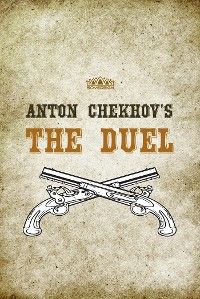 Anton Chekhov's The Duel