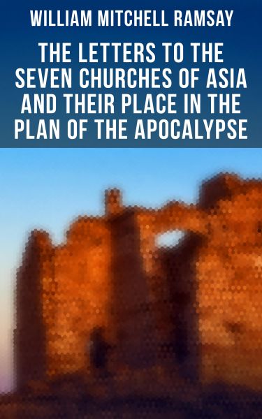 The Letters to the Seven Churches of Asia and Their Place in the Plan of the Apocalypse