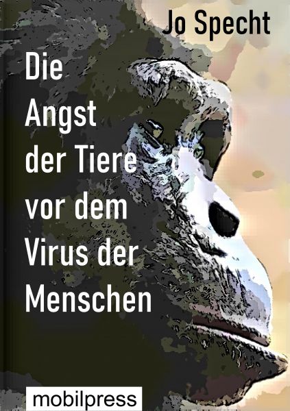 Die Angst der Tiere vor dem Virus der Menschen