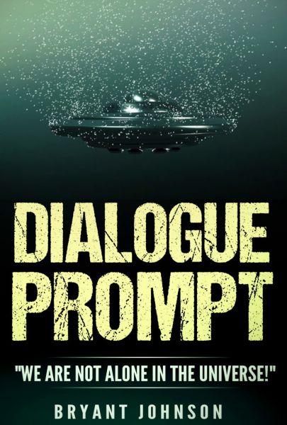 Dialogue Prompt "We Are Not Alone In The Universe"