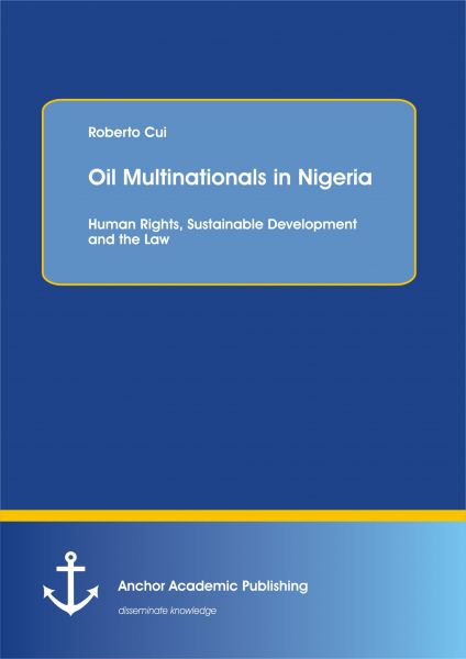 Oil Multinationals in Nigeria: Human Rights, Sustainable Development and the Law